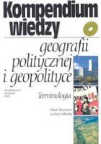Kompendium wiedzy o geografii politycznej i geopolityce - Marin Baczwarow, Andrzej Suliborski