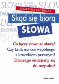 Skąd się biorą słowa - Katarzyna Mosiołek-Kłosińska