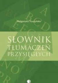 Słownik tłumaczeń przysięgłych - Małgorzata Truszyńska
