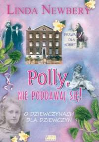 Polly nie poddawaj się! - Linda Newbery