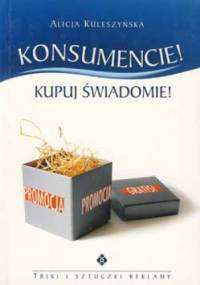 Konsumencie! kupuj świadomie! - Alicja Kuleszyńska