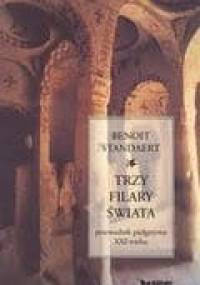 Trzy filary świata. Przewodnik pielgrzyma XXI wieku - Benoît Standaert