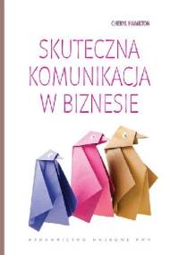 Skuteczna komunikacja w biznesie - Cheryl Hamilton