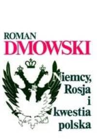 Niemcy, Rosja i kwestia polska - Roman Dmowski