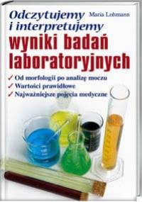 Odczytujemy i interpretujemy wyniki badań laboratoryjnych - Maria Lohmann