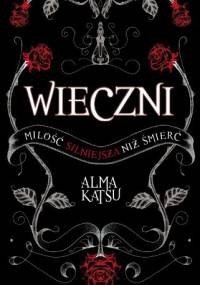 Wieczni - Alma Katsu