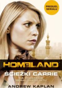 Homeland. Ścieżki Carrie - Andrew Kaplan