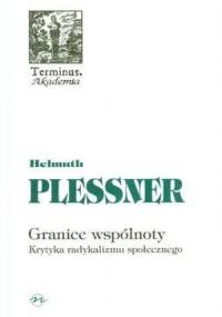 Granice Wspólnoty. Krytyka radykalizmu społecznego - Helmuth Plessner