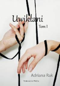 Uwikłani. Tom 1 - Adriana Rak