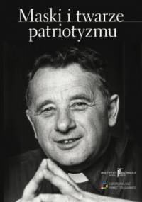 Maski i twarze patriotyzmu. Materiały konferencyjne z XI Dni Tischenrowskich - praca zbiorowa