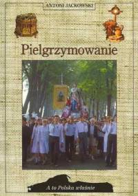 Pielgrzymowanie - Antoni Jackowski
