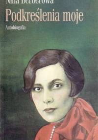 Podkreślenia moje. Autobiografia - Nina Berberowa