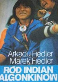Ród Indian Algonkinów - Arkady Fiedler, Marek Fiedler