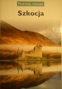 Szkocja. Podróże marzeń - praca zbiorowa