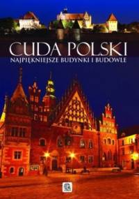 Cuda Polski. Najpiękniejsze budynki i budowle