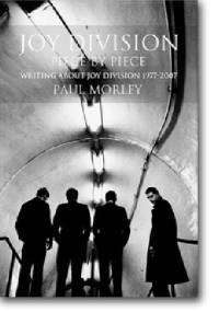 JOY DIVISION Piece by Piece: Writing About Joy Division 1977-2007 - Paul Morley