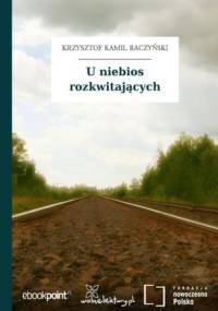 U niebios rozkwitających - Kamil Baczyński Krzysztof