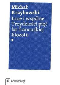 Inne i wspólne. Trzydzieści pięć lat francuskiej filozofii - Michał Krzykawski