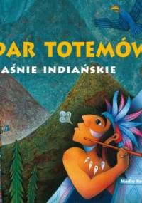 Dar totemów. Baśnie indiańskie - Vladimir Hulpach, Josef Kremláček