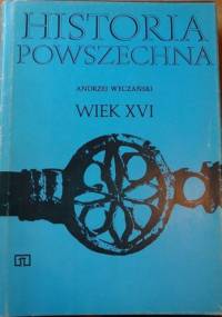 Historia Powszechna. Wiek XVI - Andrzej Wyczański