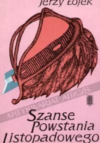 Szanse powstania listopadowego. Rozważania historyczne - Jerzy Łojek