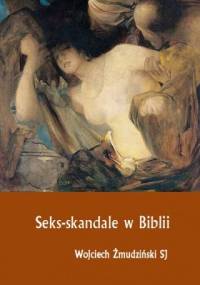 Seks-skandale w Biblii - Wojciech Żmudziński SJ