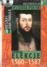 Multimedialna historia Polski - TOM 8 - Pierwsze elekcje 1560-1587