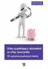 Urlop uzupełniający i ekwiwalent za urlop nauczyciela, 30 najczęściej popełnianych błędów - Trochimiuk Anna