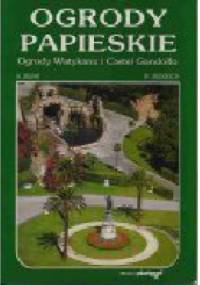 Ogrody papieskie Ogrody Watykanu i Castel Gandolfo - Adam Bujak, Włodzimierz Rędzioch