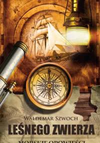 Leśnego Zwierza morskie opowieści - Waldemar Szwoch