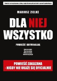 Dla niej wszystko - Mariusz Zielke