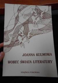 Joanna Kulmowa wobec świata literatury - Urszula Chęcińska