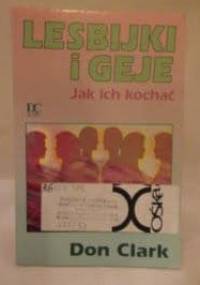 Lesbijki i geje - jak ich kochać - Don Clark