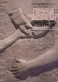 Pradzieje i wczesne średniowiecze Małopolski - praca zbiorowa