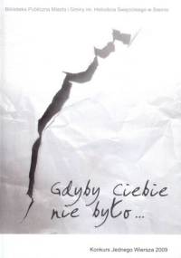 Gdyby Ciebie nie było... Konkurs Jednego Wiersza 2009 - praca zbiorowa