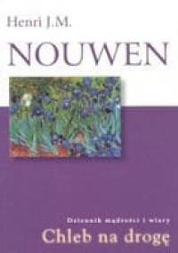 Chleb na drogę. Dziennik mądrości i wiary. - Henri J. M. Nouwen