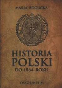 Historia Polski do 1864 roku - Maria Bogucka