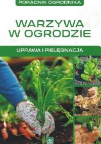 Warzywa w ogrodzie. Uprawa i pielęgnacja - Michał Mazik