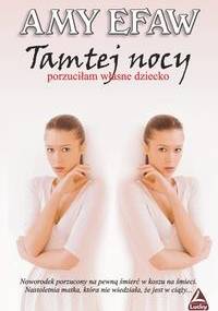 Tamtej nocy porzuciłam własne dziecko - Amy Efaw