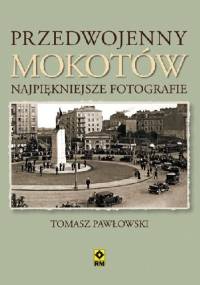 Przedwojenny Mokotów - Tomasz Pawłowski (varsavianista)