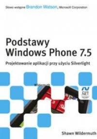 Podstawy Windows Phone 7.5. Projektowanie aplikacji przy użyciu Silverlight - Shawn Wildermuth