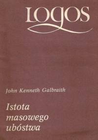 Istota masowego ubóstwa - John Kenneth Galbraith