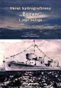 Okręt hydrograficzny „Żuraw” i jego załoga. Zbiór studiów i dokumentów o uprowadzeniu okrętu i przebiegu śledztwa - Jerzy Przybylski