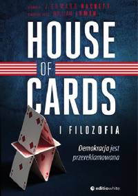 House of Cards i filozofia. Demokracja jest przereklamowana - J. Edward Hackett