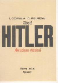 Adolf Hitler. Studium zbrodni - Ludmiła Czornaja, Danił Mielnikow