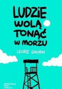 Ludzie wolą tonąć w morzu - Leore Dayan