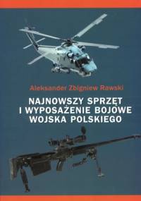 Najnowszy sprzęt i wyposażenie bojowe Wojska Polskiego - Aleksander Rawski