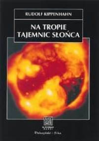 Na tropie tajemnic Słońca - Rudolf Kippenhahn