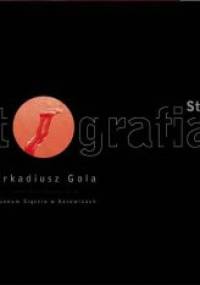 Stany graniczne. Fotografia. Arkadiusz Gola - Arkadiusz Gola, Danuta Kowalik-Dura