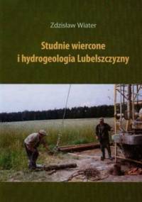 Studnie wiercone i hydrogeologia Lubelszczyzny - Zdzisław Wiater